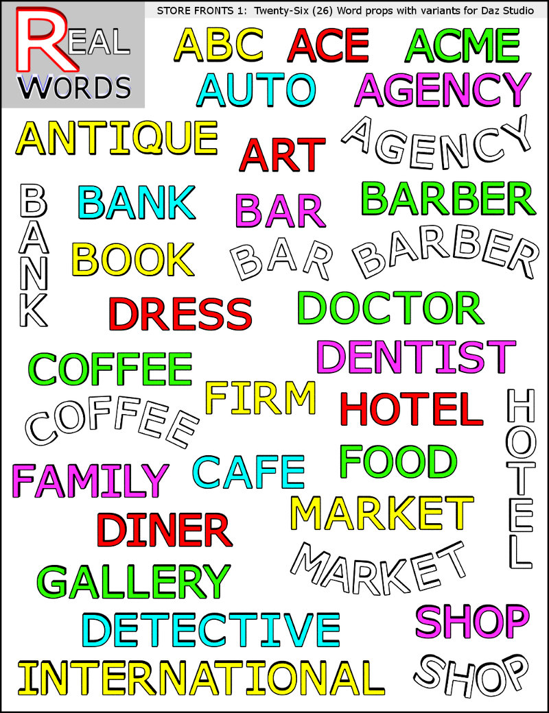 With this set you get 26 different word props (3d models) to use in your artwork, ABC, ACE, ACME, AGENCY, ANTIQUE, ART, AUTO, BANK, BAR, BARBER, BOOK, CAFE, COFFEE, DENTIST, DETECTIVE, DINER, DOCTOR, DRESS, FAMILY, FIRM, FOOD, GALLERY, HOTEL, INTERNATIONAL, MARKET, SHOP, BAKERY, BICYCLE, CLEANER, CLINIC, CLUB, DENTAL, EMPLOYMENT, HARDWARE, INN, LAW, LAWYER, MEDICAL, MERCHANT, MOTEL, OFFICE, PHARMACY, PIZZA, PIZZERIA, POST, PUB, RESTAURANT, SHOPPE, STORE, STUDIO, SUPPLY, US