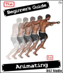 The Beginner's Guide to Animating Models in Daz Studio 4 by Winterbrose. After you learn to pose models and render your scene, the next progression is to learn how to create animations in DAZ Studio. DAZ Studio has all the functionality you need to create awesome animation sequences. Grab a copy of this tutorial to take you step-by-step from knowing the difference between frames and keyframes to putting these and other animation tools into action! This 105-page tutorial in PDF format will demonstrate how to animate multiple objects simultaneously and how to animate DAZ figures within DAZ Studio. * Learn the Animation Timeline Controls - Frames / Range - Keys / Keyframes - Playback / Looping * Learn Impact of Viewport Changes - Translate / Move - Rotate / Spin - Scale / Size - Camera View ...and more...
